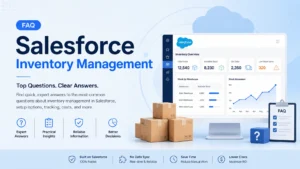 Inventory Management in Salesforce: Setup, Apps, and Integration Guide