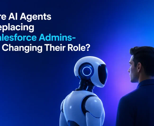 Salesforce AI Agents: Are They Replacing Admins?